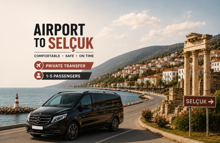 Izmir Airport to Selçuk Private Transfer (1–5 Passengers)